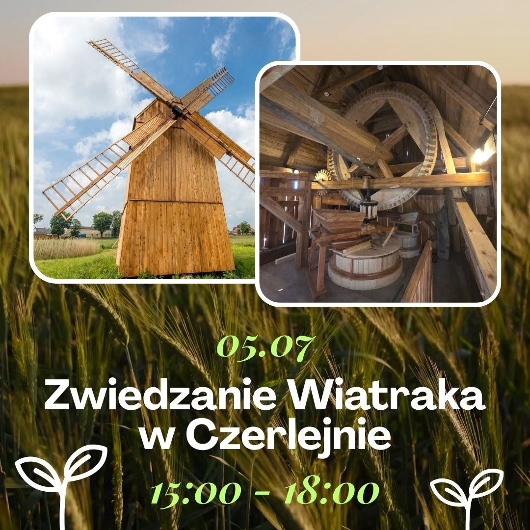 Zapraszamy na zwiedzanie zabytkowego Wiatraka Koźlaka w Czerlejnie!